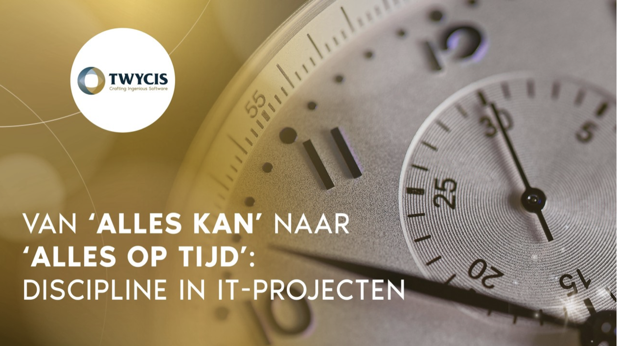 Van ‘alles kan’ naar ‘alles op tijd’: discipline in IT-projecten